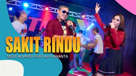 Sakit Rindu Alvi Ananta Ft Sigit Alvaro Official Video Youtube