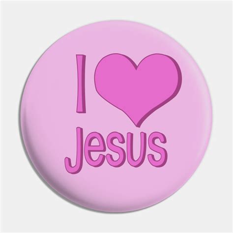I Love Jesus Pink I Love Jesus Pin Teepublic