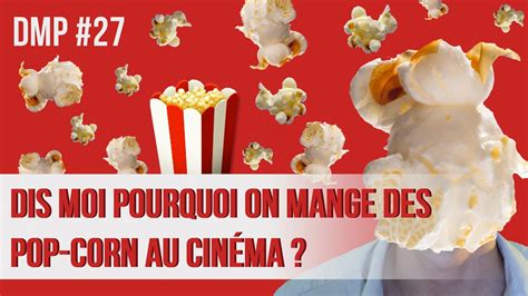 Peut On Manger Des Pop Corn Au Cinema - Dis-moi pourquoi on mange des pop-corn au cinéma ? DMP #27 - YouTube