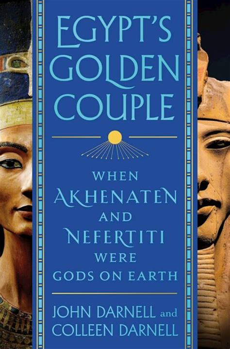 egypt s golden couple when akhenaten and nefertiti were gods on earth peribo