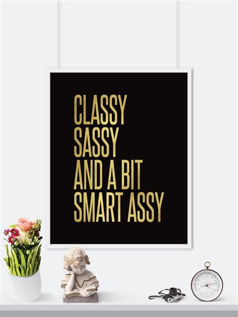 classy sassy and a bit smart assy gold foil print by printaprints