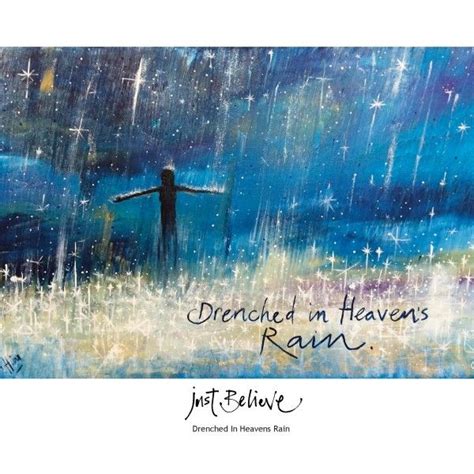 Drenched In Heavens Rain Print Just Believe Heaven Painting