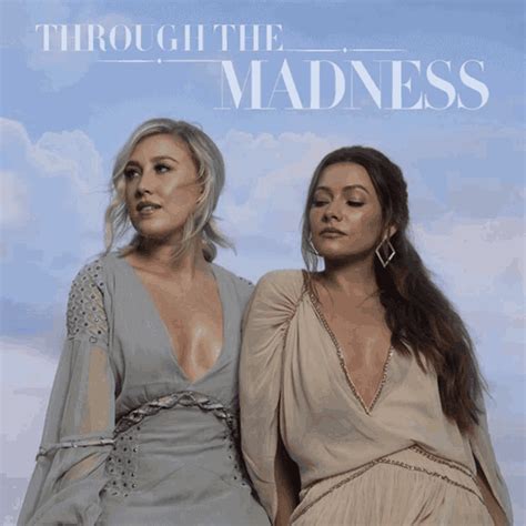 Through The Madness Maddie And Tae  Through The Madness Maddie And Tae Getting Through