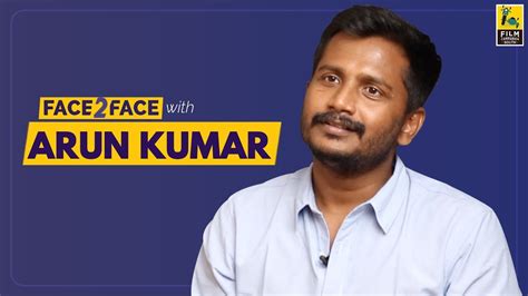 S U Arun Kumar Interview With Baradwaj Rangan Face 2 Face Youtube