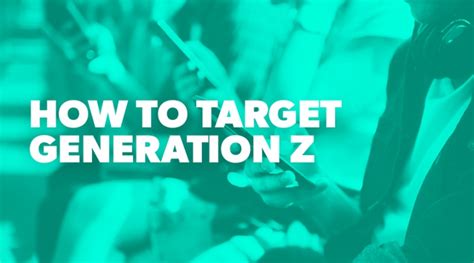 13 Ways To Target Generation Z Zazzle Media