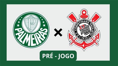 Palmeiras X Corinthians PrÉ Jogo Youtube