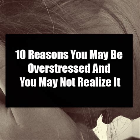 10 Reasons You May Be Overstressed And You May Not Realize It