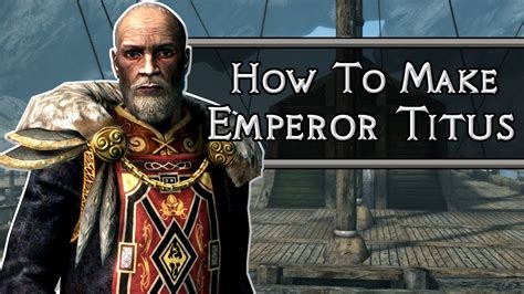 Skyrim How To Make Emperor Titus Mede Ii Youtube