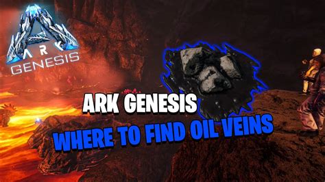 ARK GENESIS WHERE TO FIND OIL VEINS IN VOLCANIC BIOME YouTube