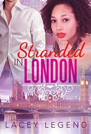Stranded In London By Lacey Legend Goodreads