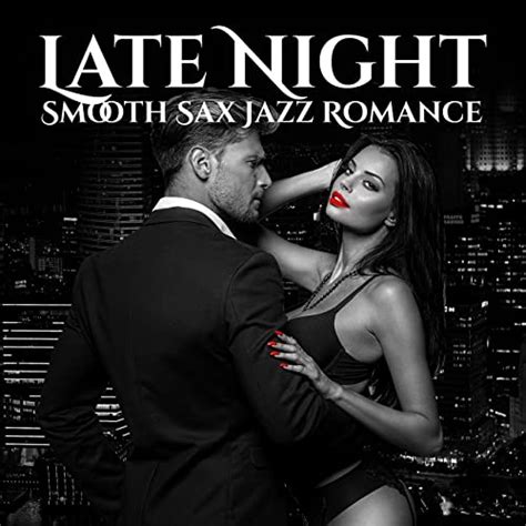 Late Night Smooth Sax Jazz Romance Sexy Chill Jazz Lounge Music