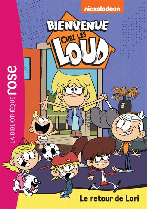 Bienvenue Chez Les Loud 42 Le Retour De Lori Hachettefr