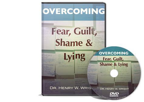 Overcoming Fear Guilt Shame And Lying By Dr Henry W Wright Be In