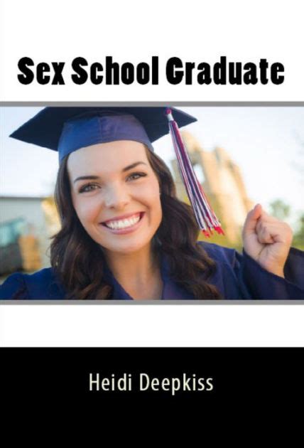 Sex School Graduate By Heidi Deepkiss Ebook Barnes And Noble®