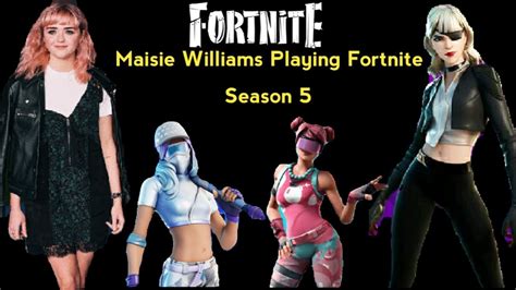 Maisie Williams Playing Fortnite Season 5 Fortnitepartner 😌🌻🌞 Youtube