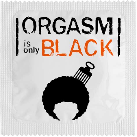 Orgasm Is Only Black Callvin