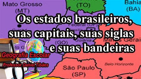 Os Estados Brasileiros Suas Capitais Siglas E Bandeiras 7º Ano