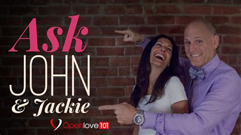 Ask John And Jackie Transitioning To An Open Relationship And Overcoming Jealousy Openlove101