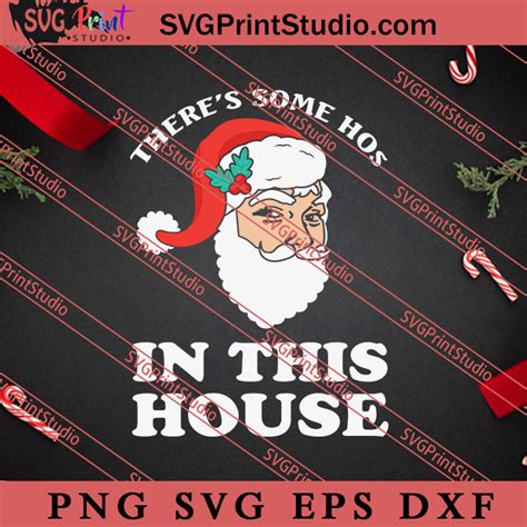 Theres Some Hos In This House Christmas Svg Merry Xmas Christmas