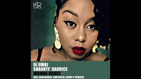 Dj Umbi Feat Shaunte Daurice Wanna Dance Soulbridge Classic Mix