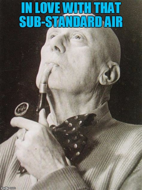 Aleister Crowley Smokes And Contemplates Imgflip