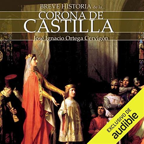 Breve Historia De La Corona De Castilla Narración En Castellano