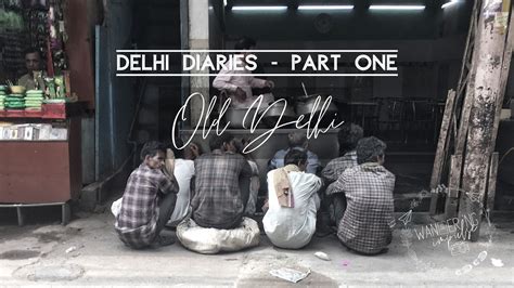 Delhi Diaries Part One Old Delhi Wandering Impulse