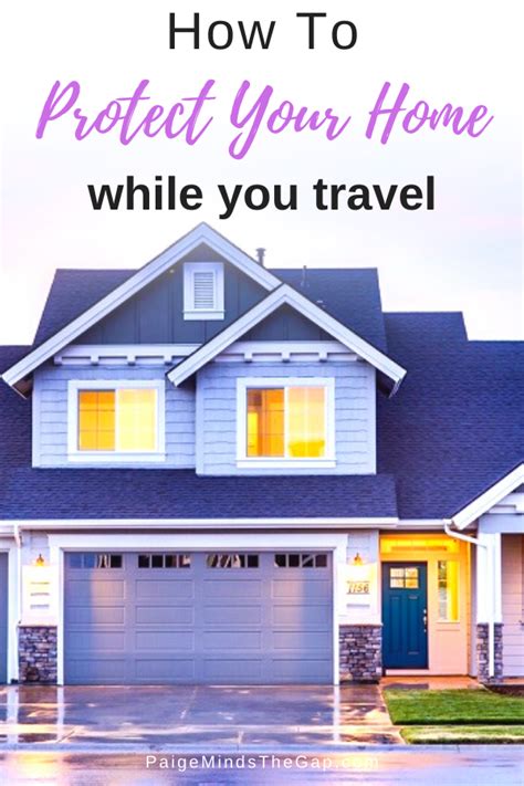 14 Ways To Protect Your Home While You Travel Paige Minds The Gap