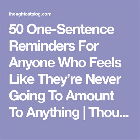 50 One Sentence Reminders For Anyone Who Feels Like Theyre Never Going
