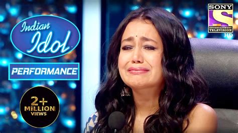 इस Performance को देखकर Neha अपने आँसू रोक ना पाई Indian Idol Season