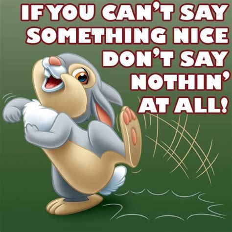 If you can't say something nice, don't say nothing at all. Thumper. | Disney quotes, Disney time, Cool words