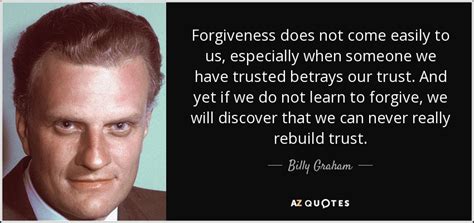 Billy Graham Quote Forgiveness Does Not Come Easily To Us Especially