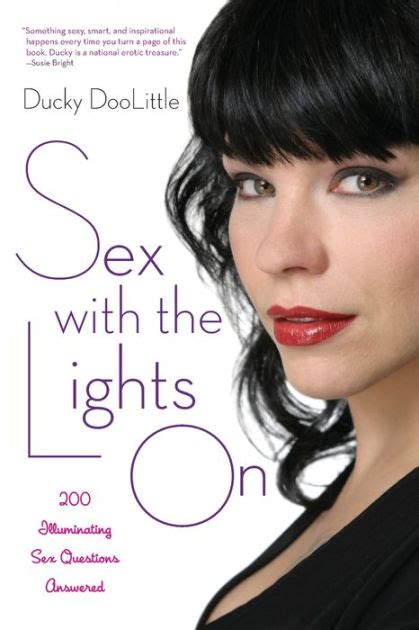 Sex With The Lights On 200 Illuminating Sex Questions Answered By