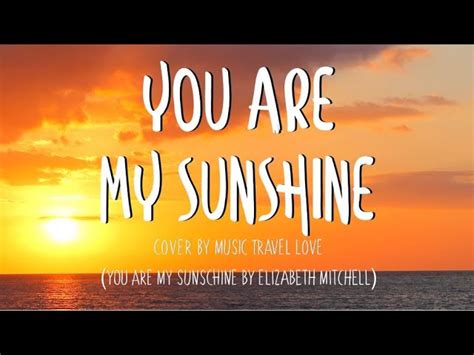 You Are My Sunshine Lyrics Gertyalpha