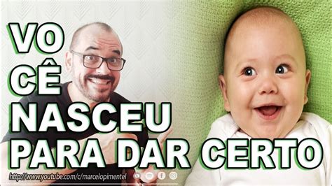 VOCÊ NASCEU para DAR CERTO - YouTube