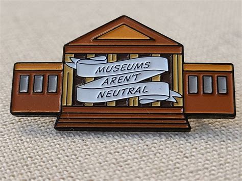 Museums Arent Neutral Pin Museum Museums Enamel Pin Etsy