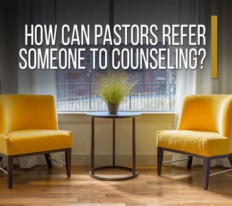 How Can Pastors Refer Someone To Counseling Church And Mental Health