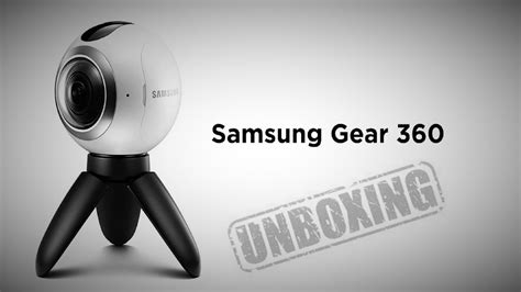 Samsung Gear 360° Sm C200 Vr Camera Unboxing Youtube