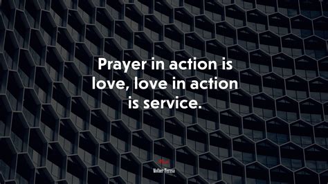 621275 Prayer In Action Is Love Love In Action Is Service Mother