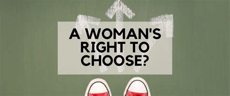 A Womans Right To Choose And Its Not What You Think The Junia Project