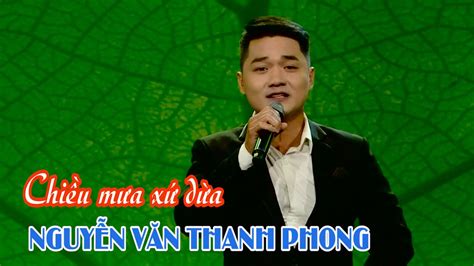 Nguyễn Văn Thanh Phong Chiều Mưa Xứ Dừa Sơ Tuyển Cvvc Chuông Vàng Vọng Cổ 2022 Youtube