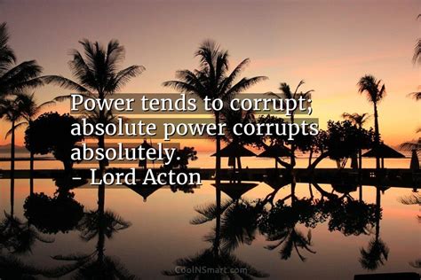 Quote Power Tends To Corrupt Absolute Power Corrupts Coolnsmart