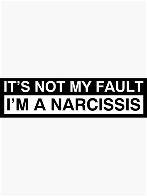 it s not my fault i m a narcissist poster by smileyna redbubble
