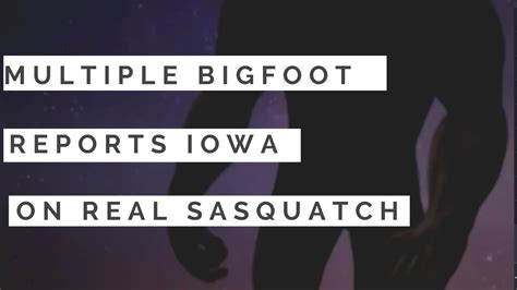 All New Sighting Reports Iowa On Two Bigfoot Sighting Reports Fridays 🙉
