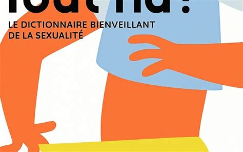 Ado Tout Nu Le Dictionnaire Bienveillant De La Sexualité Le Télégramme