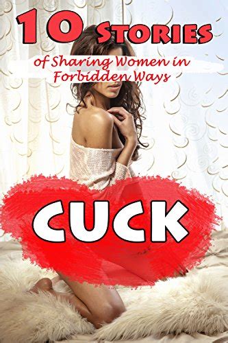 Cuck Stories Of Sharing Women In Forbidden Ways Kindle Edition