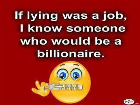 very true make that lots of people liar quotes funny funny lying quotes liar quotes