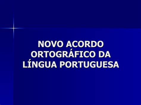 Novo Acordo Ortográfico Da Língua Portuguesa Ppt