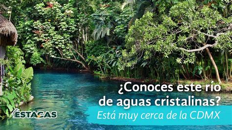 Recorriendo El RÍo Natural De Las Estacas Paraíso De Morelos Youtube