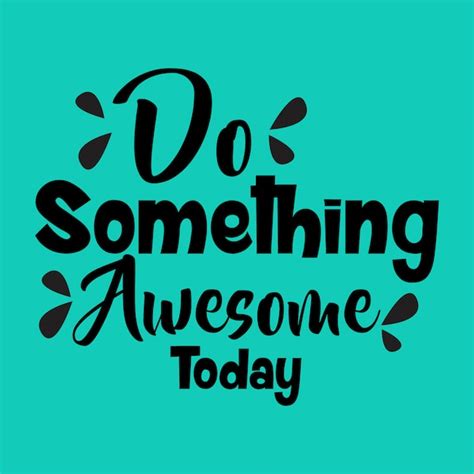 Premium Vector Do Something Awesome Today Lettering Quote